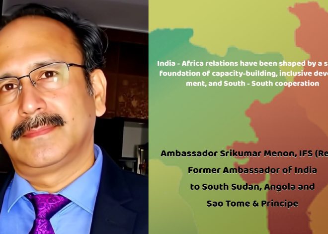 India – Africa Ties Must Be Built on Trust and Shared Growth: Ambassador Srikumar Menon