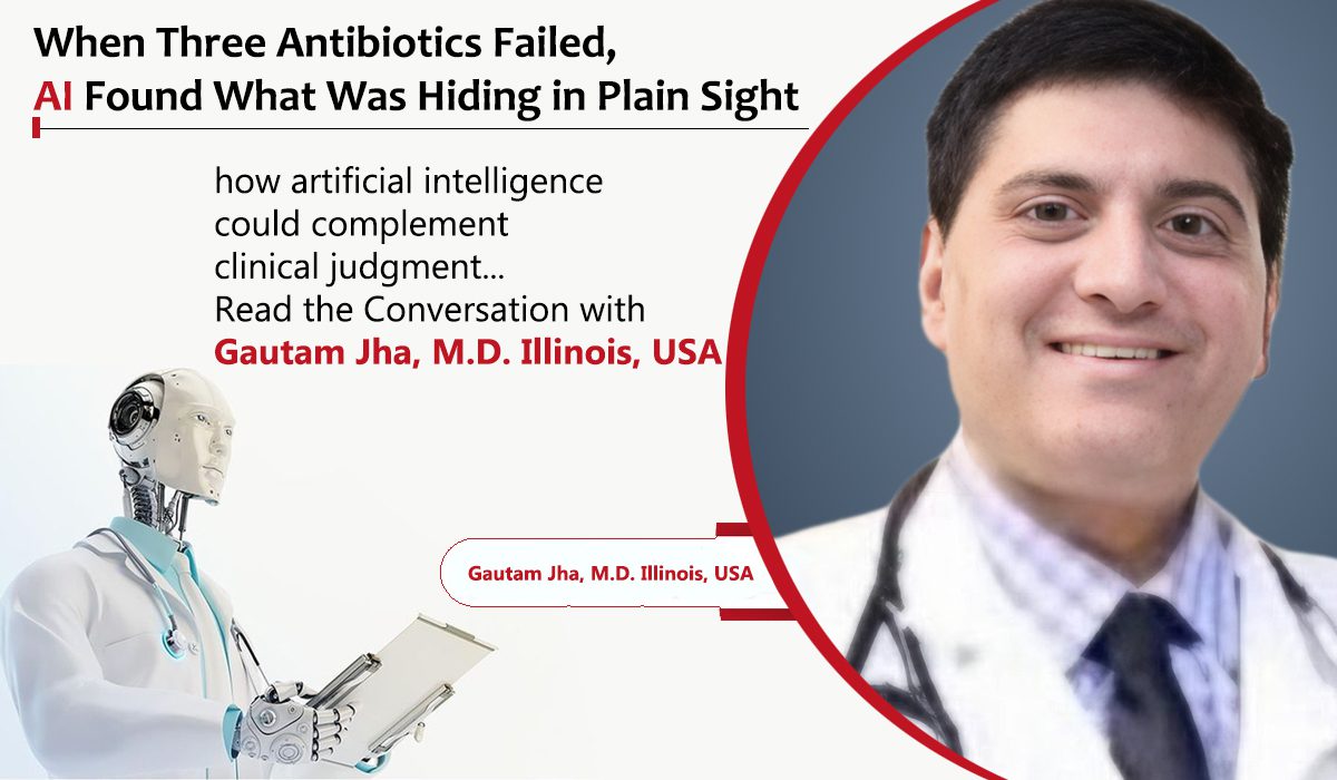 The Diagnosis Three Rounds of Antibiotics Missed: Read the Conversation with Gautam Jha, M.D.